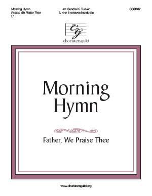 Morning Hymn (Father, We Praise Thee)