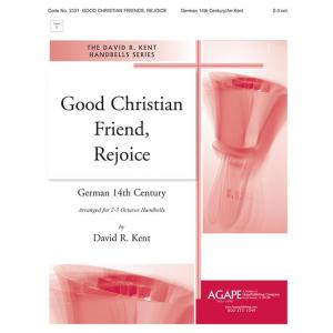 Good Christian Friend, Rejoice - arr. Kent