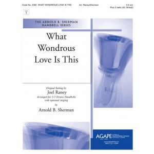 What Wondrous Love Is This - arr. Raney & Sherman