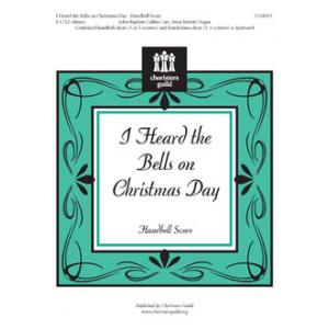 I Heard the Bells on Christmas Day - Choir I
