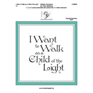 I Want to Walk as a Child of the Light (3, 4 or 5 oct)